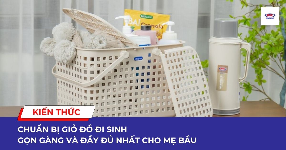 Chuẩn bị giỏ đồ đi sinh gọn gàng và đầy đủ nhất cho mẹ bầu